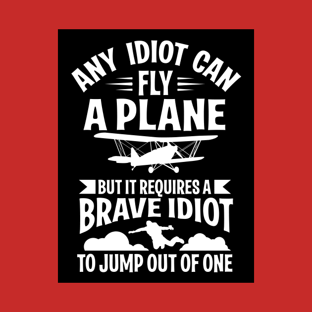 Any idiot can fly a plane, I jump out of them (black) by nektarinchen