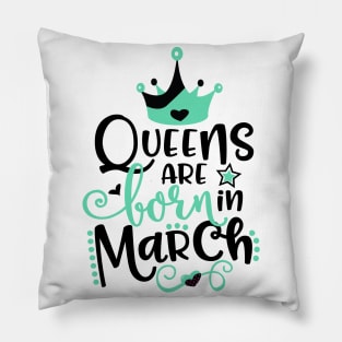 Queens Are Born In March Pillow
