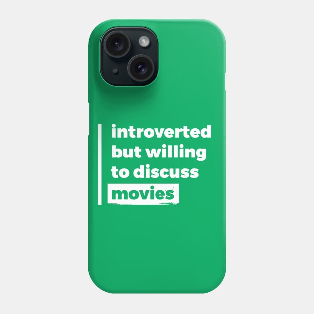 Introverted but willing to discuss movies (Pure White Design) Phone Case by Optimix