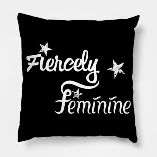 Fiercely Feminine | Woman Empowerment Slogan White Pillow