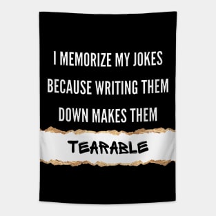 I Memorize My Jokes Because Writing Them Down Makes Them Tearable Funny Pun / Dad Joke (MD23Frd016b) Tapestry