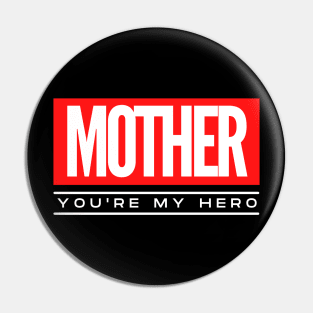 Mother, You're My Hero Pin