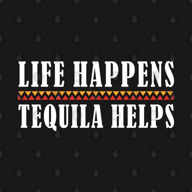 Tequila Life Happens Tequila Helps Funny Tequila Lover by FloraLi