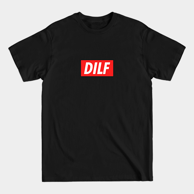 Discover DILF - Dilf - T-Shirt