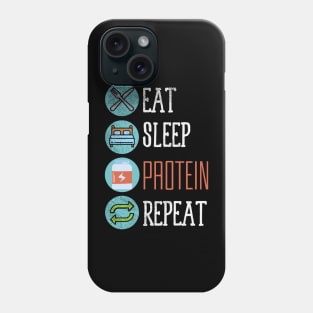 Eat Sleep Protein Repeat Phone Case