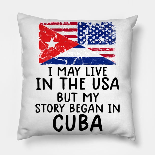 Cuban Flag My Story Began In Cuba Pillow by dyazagita