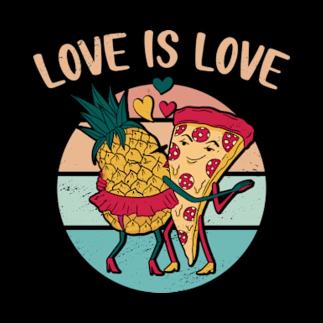 Love is Love Cute Pizza Pineapple Funny by sarcasmandadulting