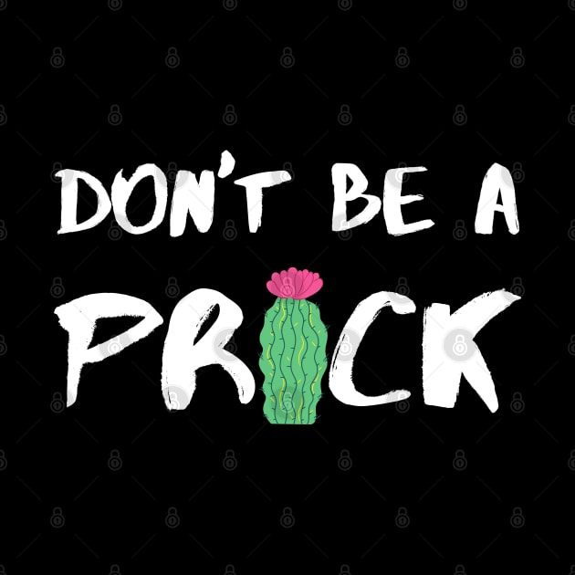 Don’t Be A Prick - White by KoreDemeter14