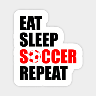 eat sleep soccer repeat Magnet