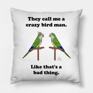 Crazy Bird Man with Quaker Parrots Pillow