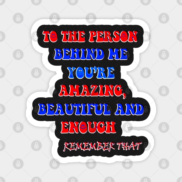 vintage to the person behind me you are amazing beautiful Magnet by masterpiecesai