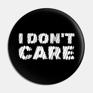 I Don't Care Pin