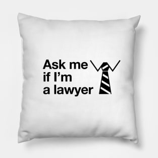 ask me if I'm a lawyer Pillow