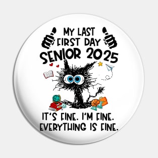 My Last First Day Senior 2025 It's Fine I'm Fine Black Cat Graduation Back to School Class Of 2025 Pin