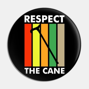 Respect The Cane - For International Old Day On October 1st Pin