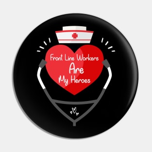 Front Line Workers Are My Heroes, Nurses Hospital Are My Hero,  Heart Hero For Nurse And Doctor Pin