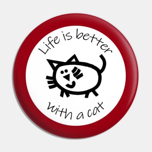 Animals Quote Disc Life is Better with a Cat Pin