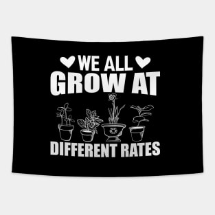 Gardener - We all grow at different rates w Tapestry