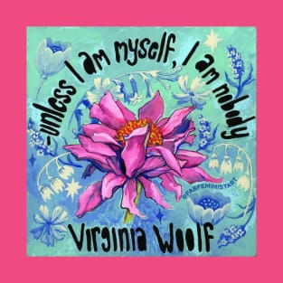 Unless I Am Myself I Am Nobody, Virginia Woolf T-Shirt