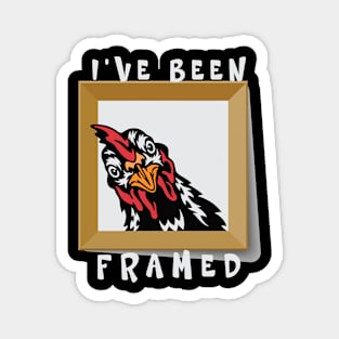 I've Been Framed Funny Chicken Dark Colors Magnet