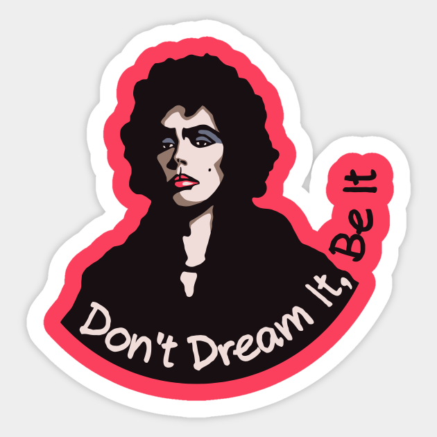 Don T Dream It Be It Rocky Horror Sticker Teepublic