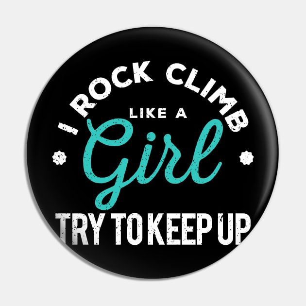 I Rock Climb Like A Girl Try to Keep Up Pin by GuiltlessGoods