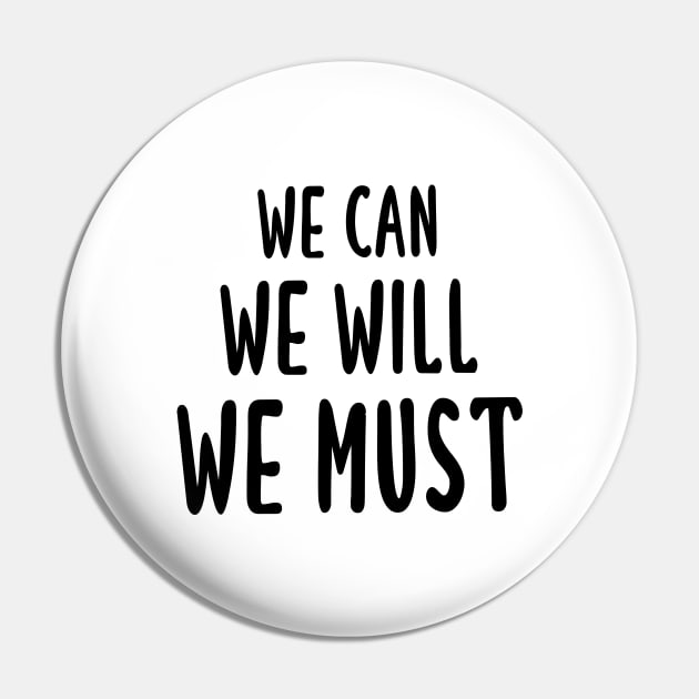 We Can We Will We Must Pin by quoteee