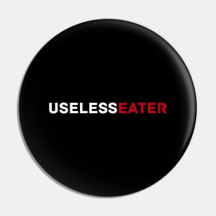 Useless Eater Pin