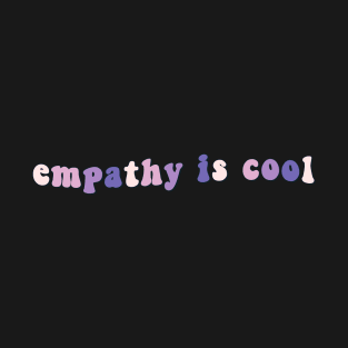 Empathy is Cool T-Shirt