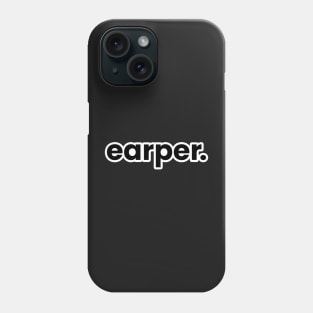 earper. Phone Case