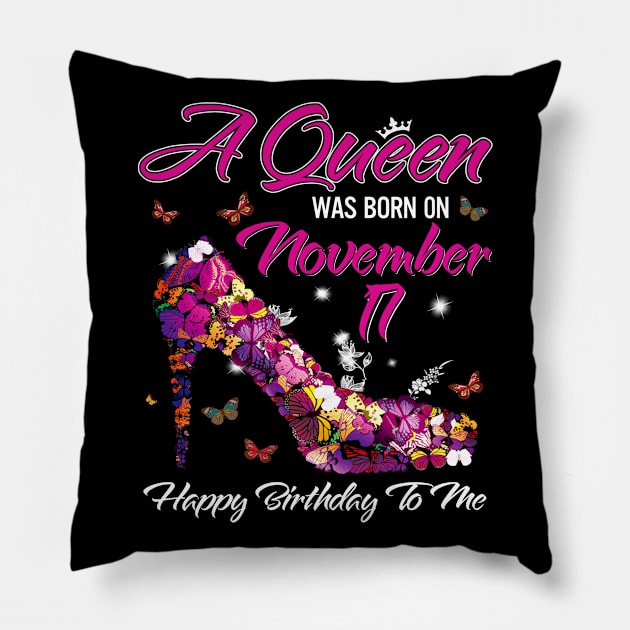 A Queen Was Born On November 17 Happy Birthday To Me Pillow by beelz