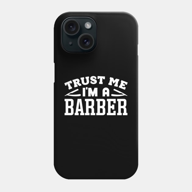 Trust Me, I'm a Barber Phone Case by colorsplash