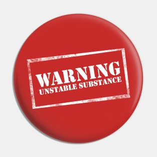 Warning: Unstable Substance Pin