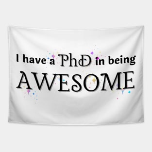 I have a PhD in being AWESOME Tapestry