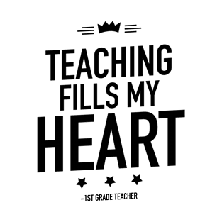 Teaching fills my heart 1st grade teacher T-Shirt