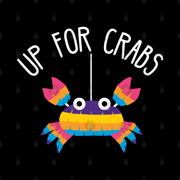 Up for crabs-pinata joke by ntesign