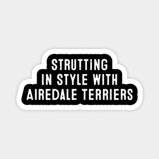 Strutting in Style with Airedale Terriers Magnet