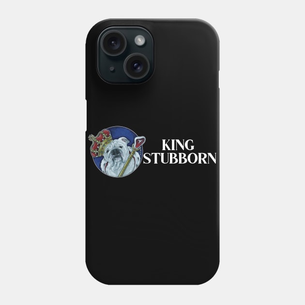 King Stubborn - Bulldog Phone Case by Nat Ewert Art