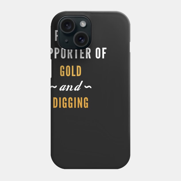 Gold And Digging Phone Case by nobletory