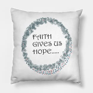 Faith Gives Us Hope Pillow