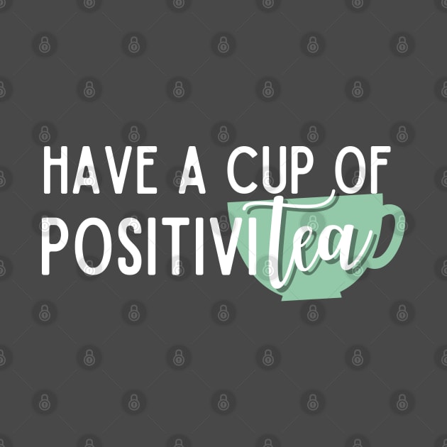 Have a Cup of PositiviTEA by angiedf28