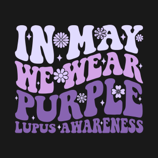 In May We Wear Purple Lupus Awareness Month Groovy T-Shirt