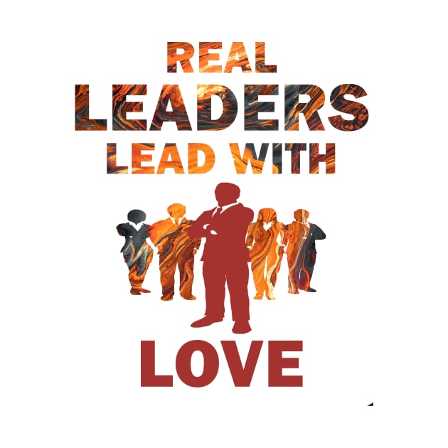 Real Leaders Lead with Love by YasOOsaY