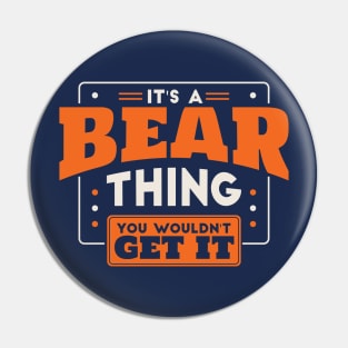 It's a Bear Thing, You Wouldn't Get It // School Spirit Go Bears Pin