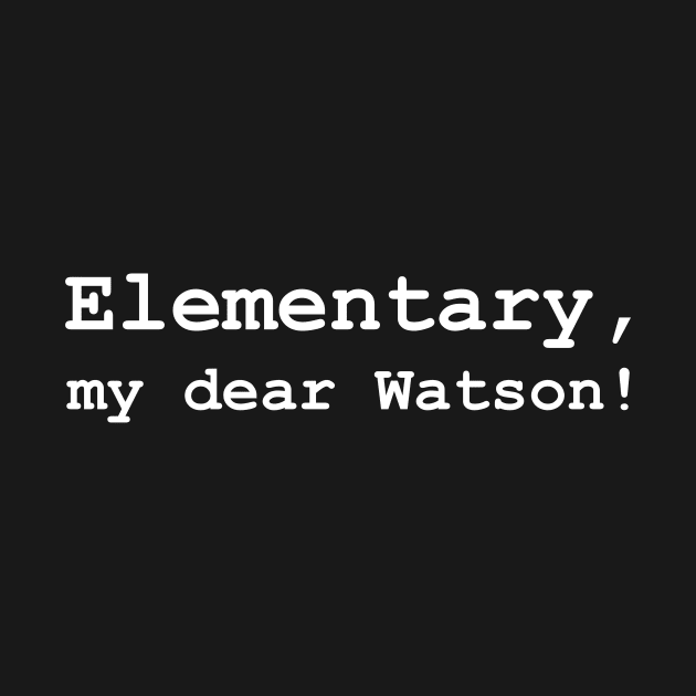 Elementary, my dear Watson! by Best Print