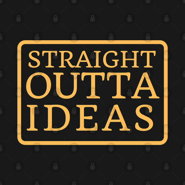 Straight Outta Ideas by Elysian Alcove