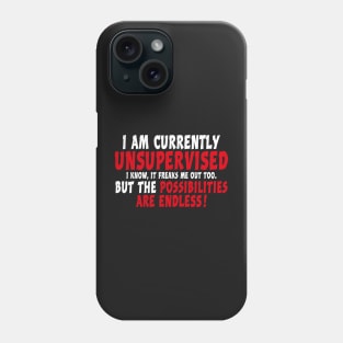 I Am Currently Unsupervised Phone Case