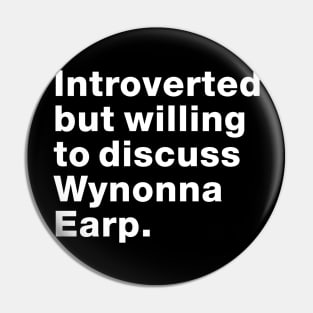 Introvert willing to discuss Wynonna Earp - #FightForWynonna Pin