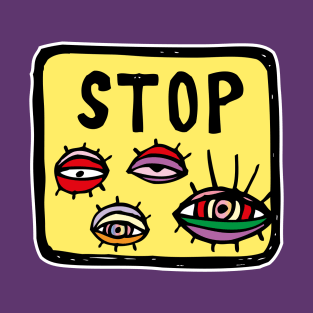 Stop! Eyes wathing T-Shirt