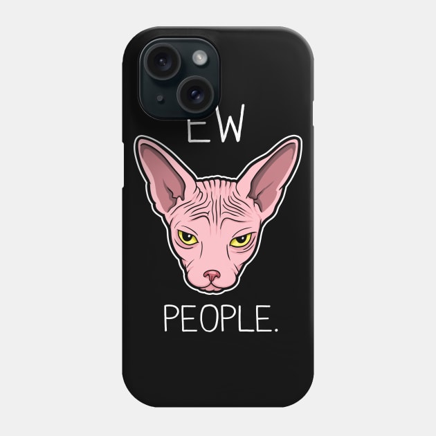 Ew. People. Sphynx cat. Phone Case by Spectralstories